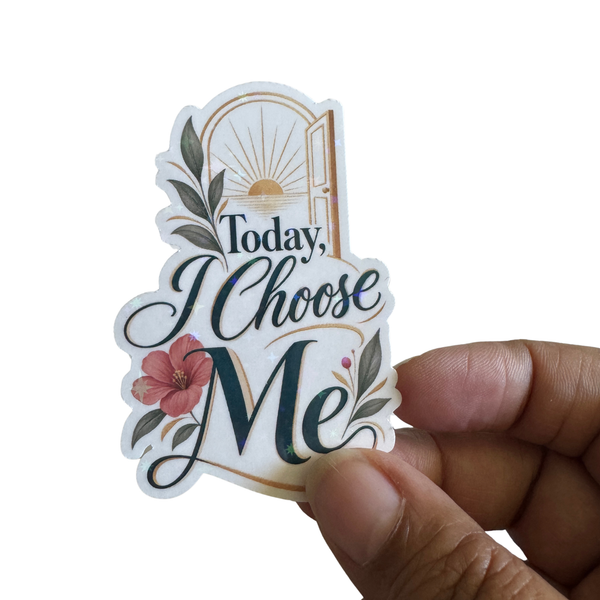 Today I Choose Me Sticker