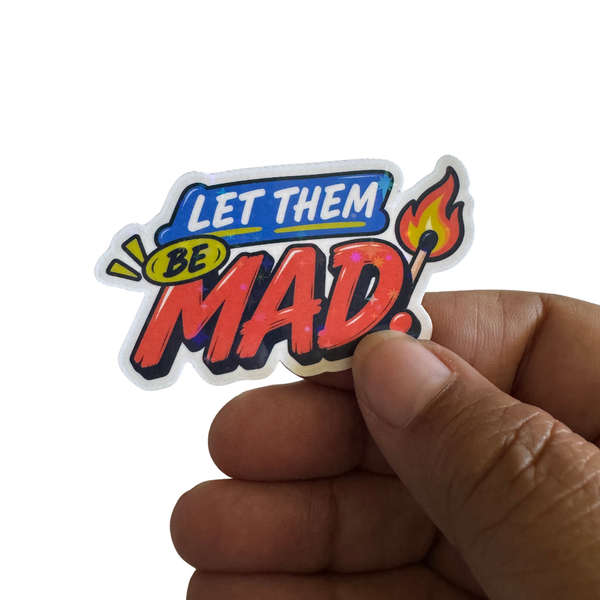 Let Them Be Mad Sticker