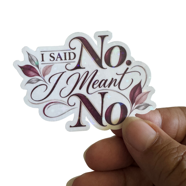 I Said No.  I Meant No. Sticker