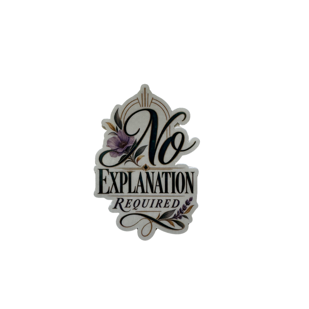 No Explanation Required Sticker