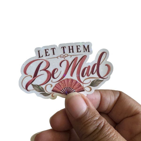 Let Them Be Mad Sticker