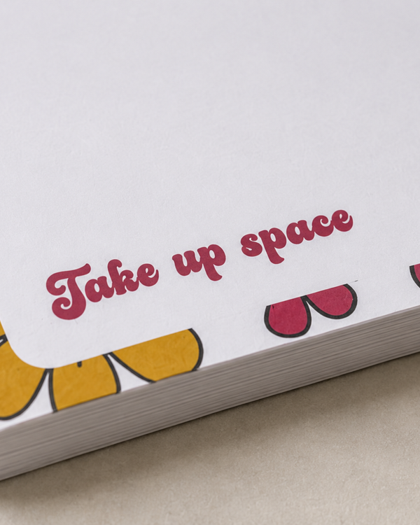 Say It Loud Collection - Take up Space Notepad