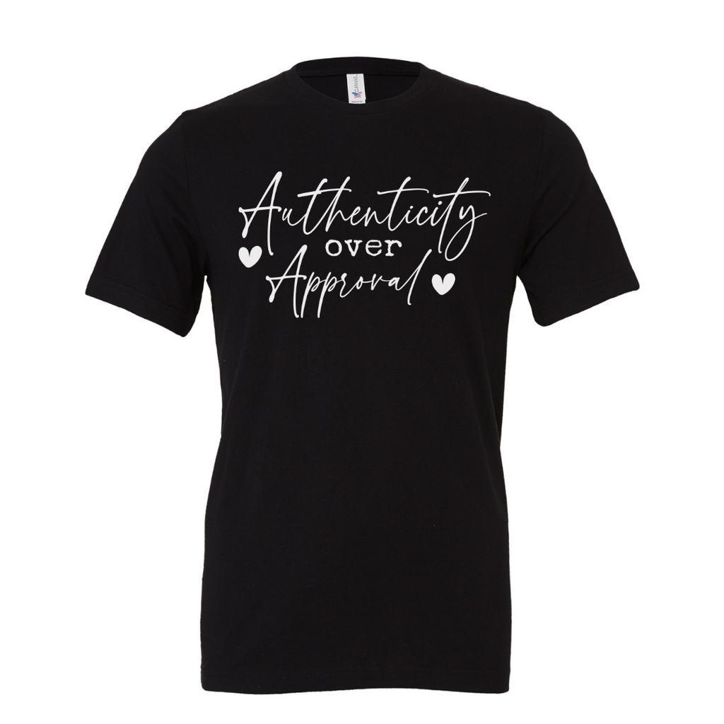 Authenticity over Approval - Black Tshirt