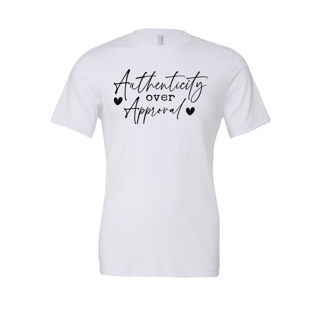 Authenticity over Approval - White T-Shirt